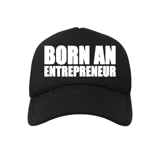 Born An Entrepreneur Black/White "Trucker" Hat